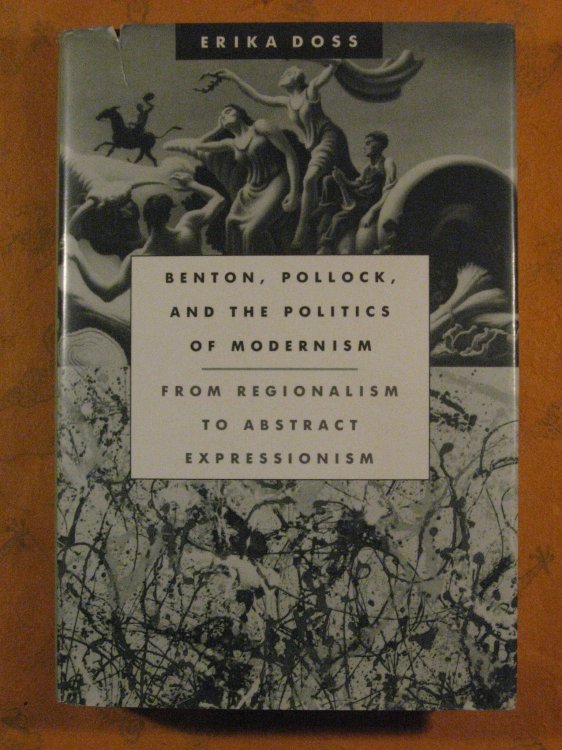 Benton, Pollock, and the Politics of Modernism: From Regionalism to Abstract Expressionism