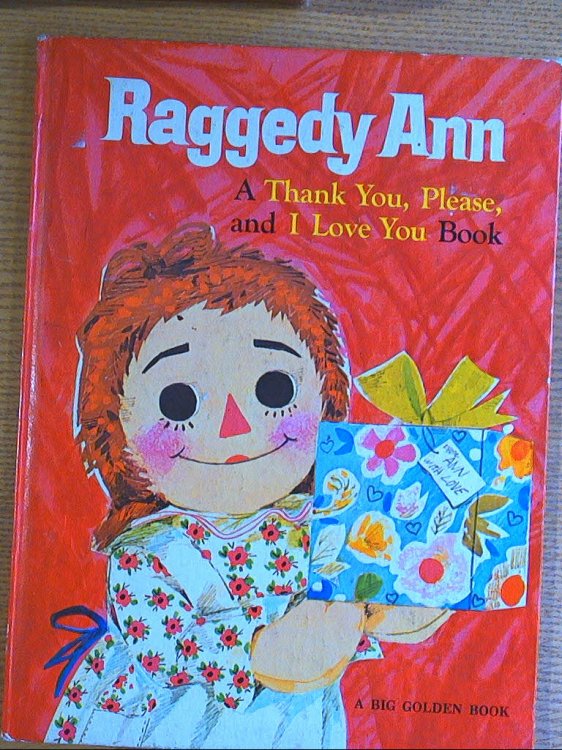 Raggedy Ann: A Thank You, Please, and I Love You Book (A Big Golden Book)