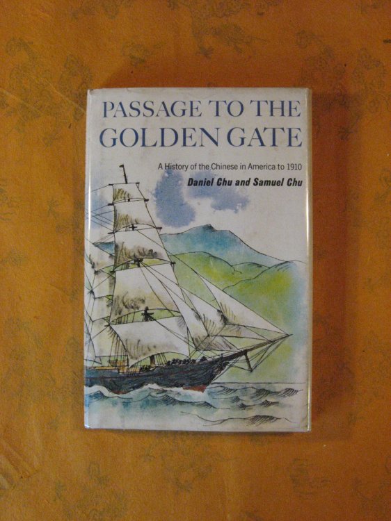 Passage to the Golden Gate: a History of the Chinese in America to 1910