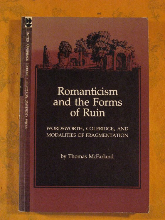 ROMANTICISM AND THE FORMS OF RUIN. Wordsworth, Coleridge, and Modalities of Fragmetation.