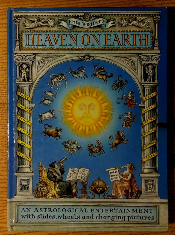 Fritz Wegner's Heaven on Earth: An Astrological Entertainment: An Astrological Entertainment with Slides, Wheels and Changing Pictures