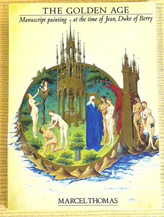 The Golden Age: Manuscript Painting at the Time of Jean, Duke of Berry