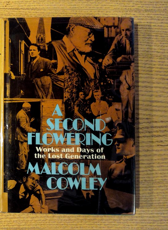 Second Flowering, A: Works and Days of the Lost Generation