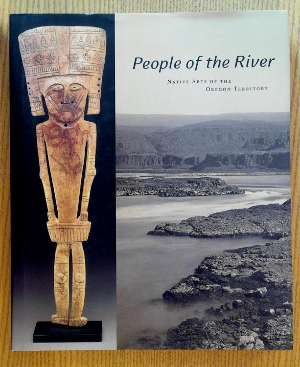 People Of The River: Native Arts Of The Oregon Territory
