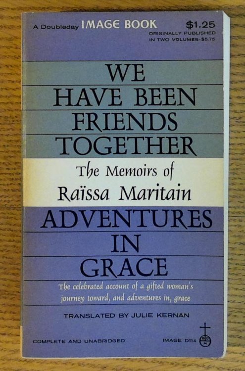 We Have Been Friends Together; Adventures in Grace; Memoirs of Raissa Maritain