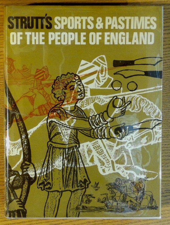 Sports and Pastimes of the People of England, The; from the Earliest Period, Including the Rural and Domestic Recreations, May Games, Mummeries, Pageants, Processions and Pompous Spectacles, Illustrated By Reproductions from Ancient Paintings