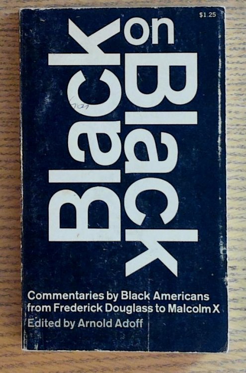 Black on Black: Commentaries By Black Americans from Frederick Douglass to Malcolm X