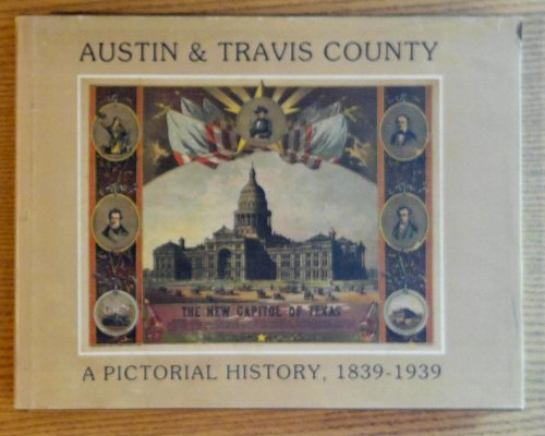 Austin & Travis County: A Pictorial History, 1839-1939