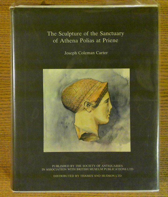 The Sculpture of the Sanctuary of Athena Polias at Priene (Reports of the Research Committee of the Society of Antiquaries of London No. XLII)