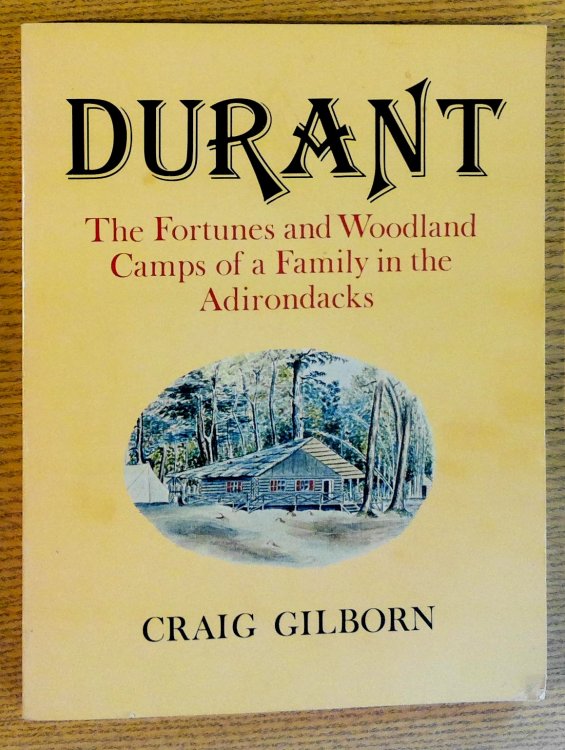Durant: The Fortunes and Woodland Camps of a Family in the Adirondacks