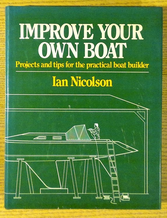 Improve Your Own Boat: Projects and Tips for the Practical Boat Builder