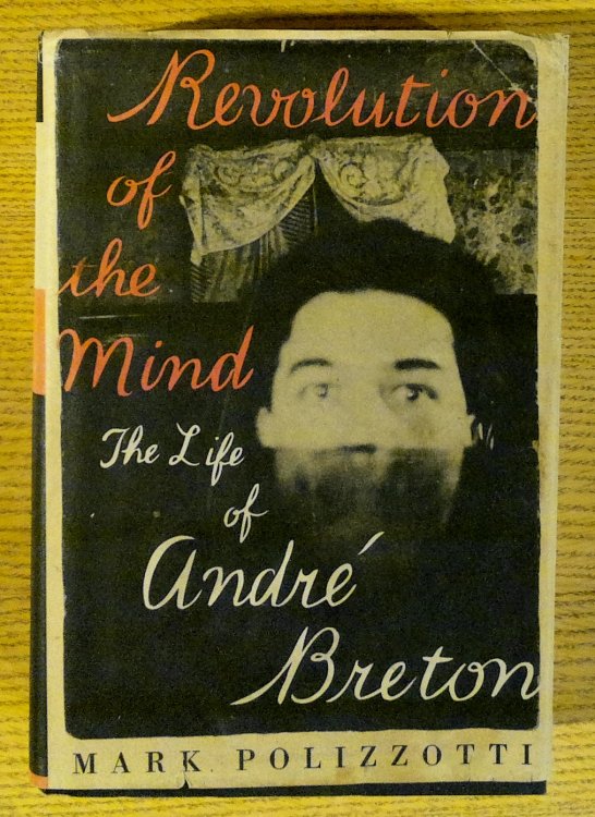Revolution of the Mind: The Life of Andre Breton