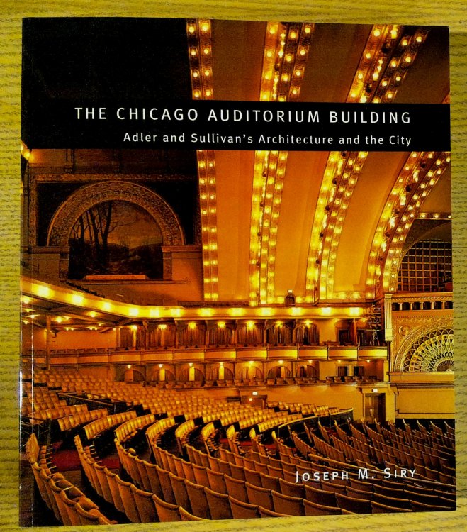 The Chicago Auditorium Building: Adler and Sullivan's Architecture and the City