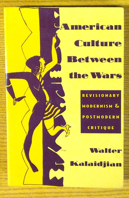 American Culture Between the Wars: Revisionary Modernism and Postmodern Critique
