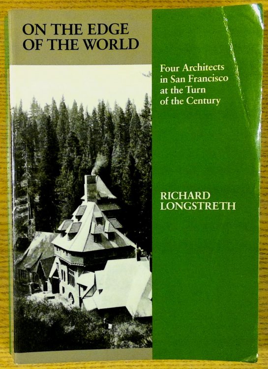On the Edge of the World: Four Architects in San Francisco at the Turn of the Century