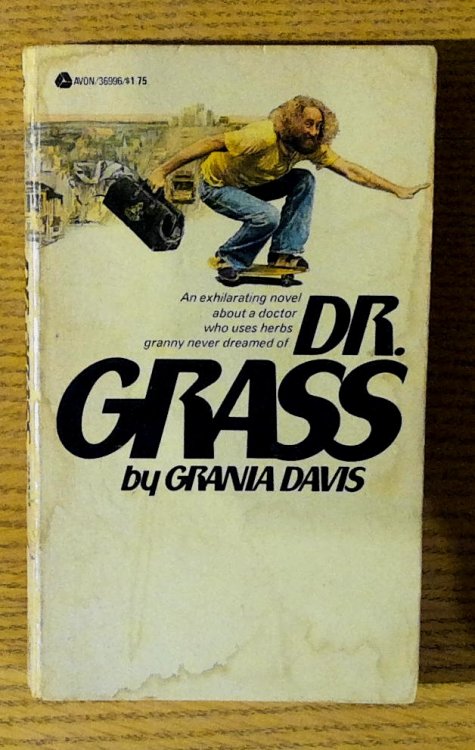 Dr. Grass: An Exhilarating Novel About a Doctor Who Uses Herbs Granny Never Dreamed Of