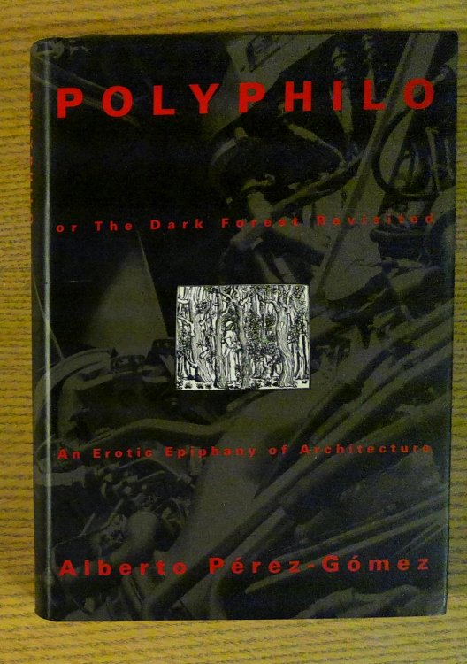 Polyphilo: or The Dark Forest Revisited - An Erotic Epiphany of Architecture