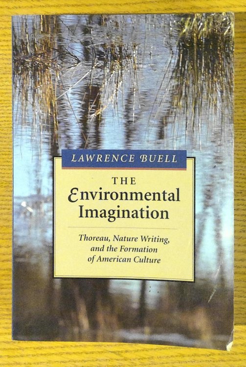 The Environmental Imagination: Thoreau, Nature Writing, and the Formation of American Culture