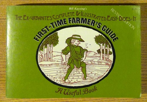 The Ex-urbanite's Complete & Illustrated Easy-does-it First-time Farmer's Guide: A Useful Book