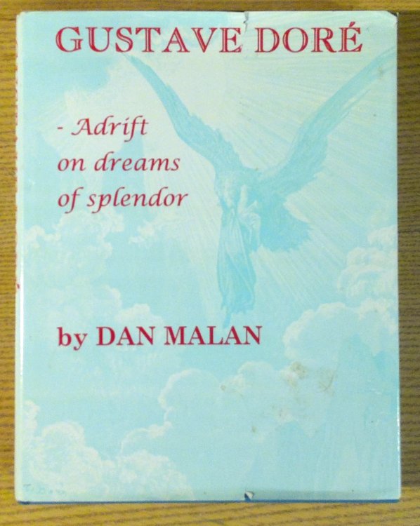 Gustave Dor: Adrift on Dreams of Splendor (A Comprehensive Biography & Bibliography)