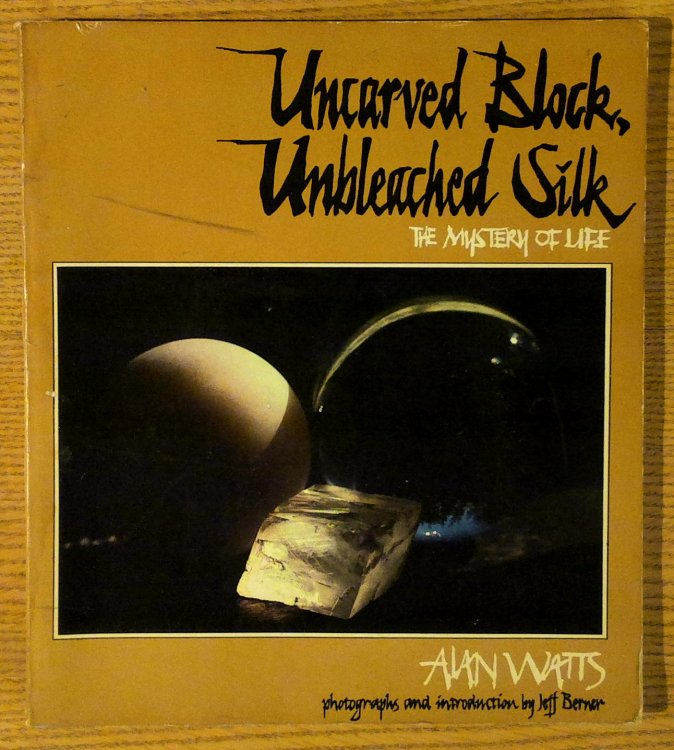 Uncarved Block, Unbleached Silk: The Mystery of Life