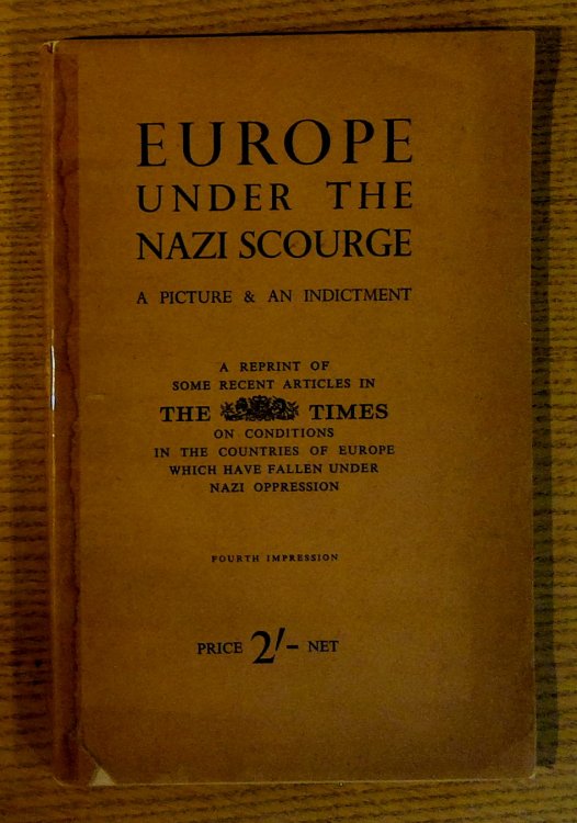 Europe Under the Nazi Scourge: a Picture and an Indictment, a Reprint of Some Recent Articles in The Times on Conditions in the Cournties of Europe Which Have Fallen Under Nazi Oppression
