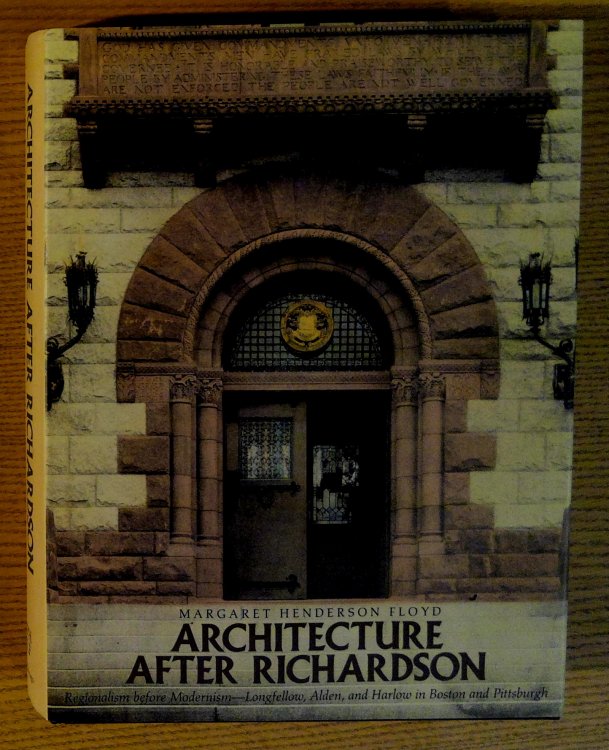 Architecture After Richardson: Regionalism Before Modernism - Longfellow, Alden, and Harlow in Boston and Pittsburgh