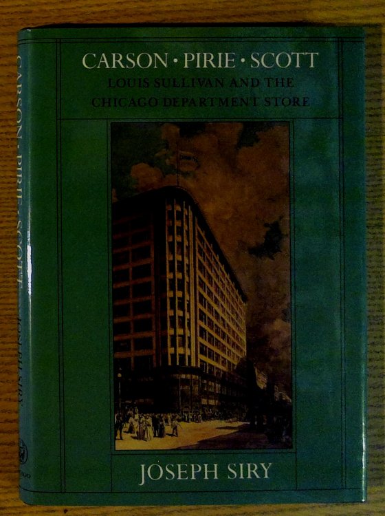 Carson Pirie Scott: Louis Sullivan and the Chicago Department Store (Chicago Architecture and Urbanism)