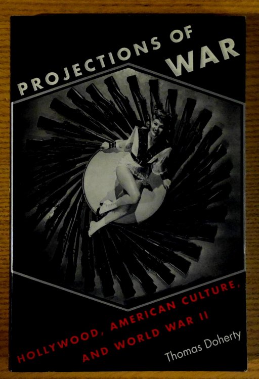 Projections of War: Hollywood, American Culture, and World War II