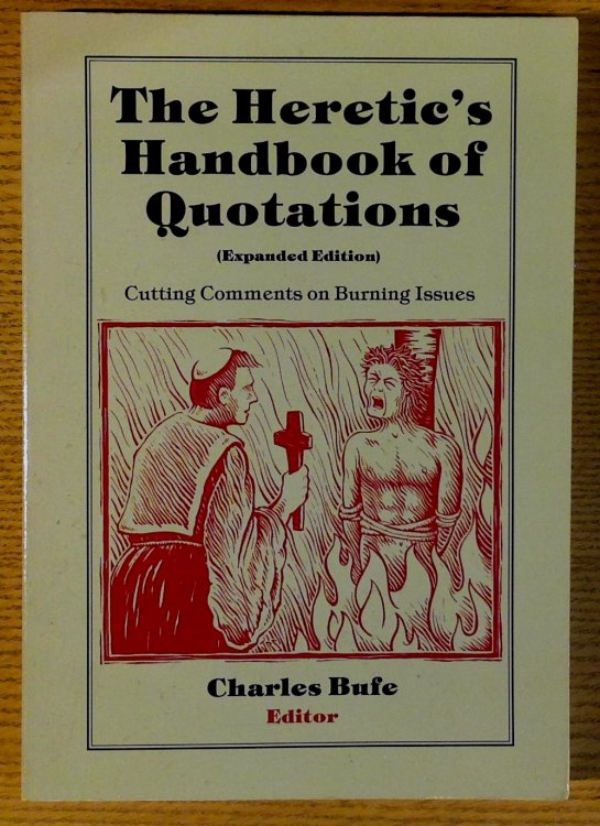 Heretic's Handbook of Quotations, The: Cutting Comments on Burning Issues
