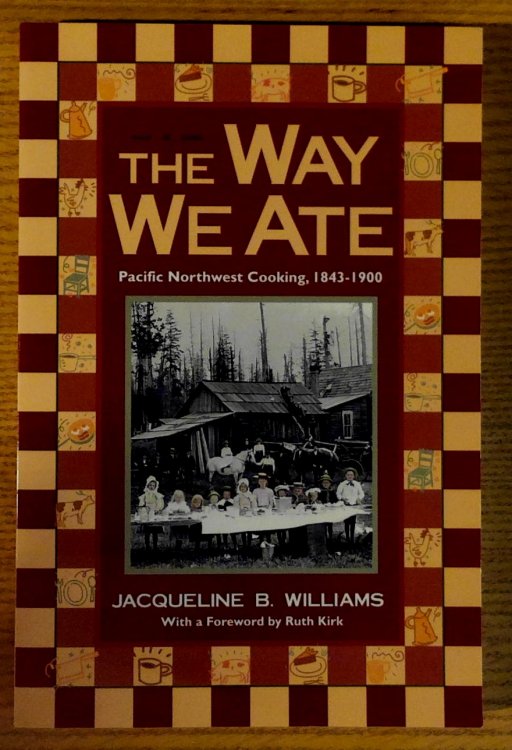 The Way We Ate Pacific Northwest Cooking, 1843-1900