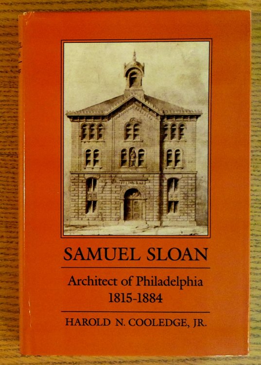 Samuel Sloan : Architect of Philadelphia, 1815-1884