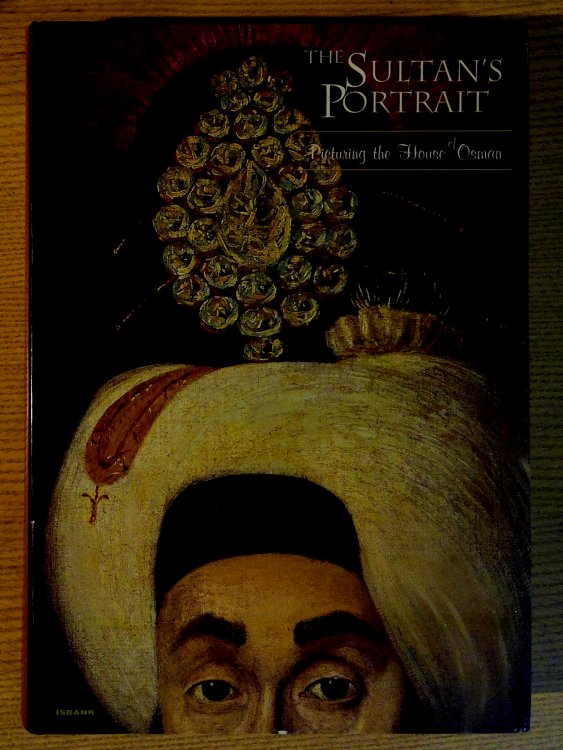 The Sultan's Portrait: Picturing the House of Osman