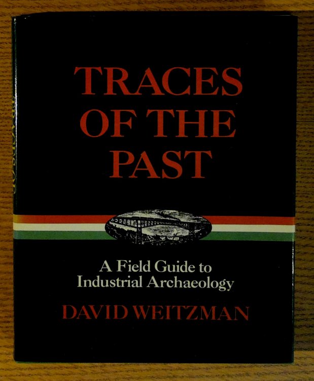 Traces of the Past: A Field Guide to Industrial Archaeology