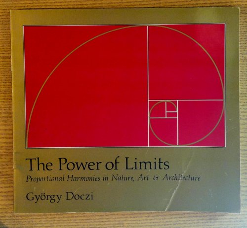 Power of Limits, The; Proportional Harmonies in Nature, Art and Architecture