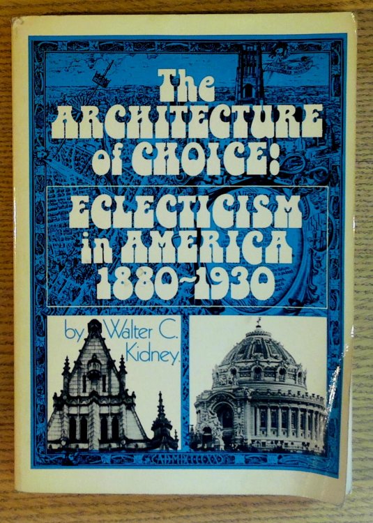 The Architecture of Choice: Eclecticism in America, 1880-1930