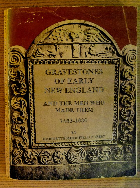 Gravestones of Early New England, and the Men Who Made Them, 1653-1800