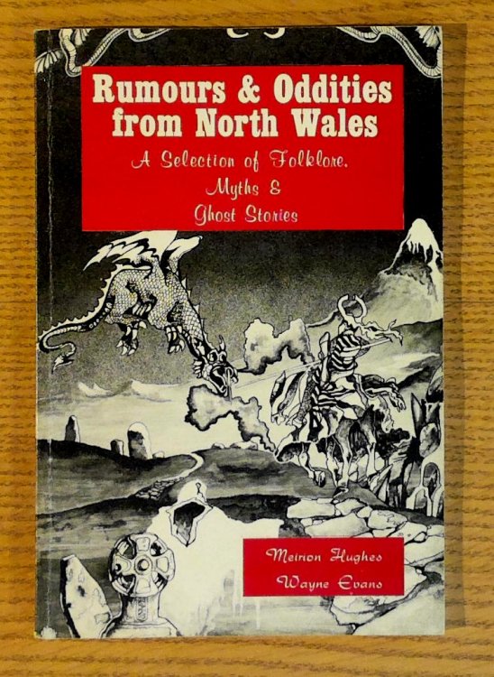 Rumours and Oddities from North Wales: A Selection of Folklore, Myths and Ghost Stories