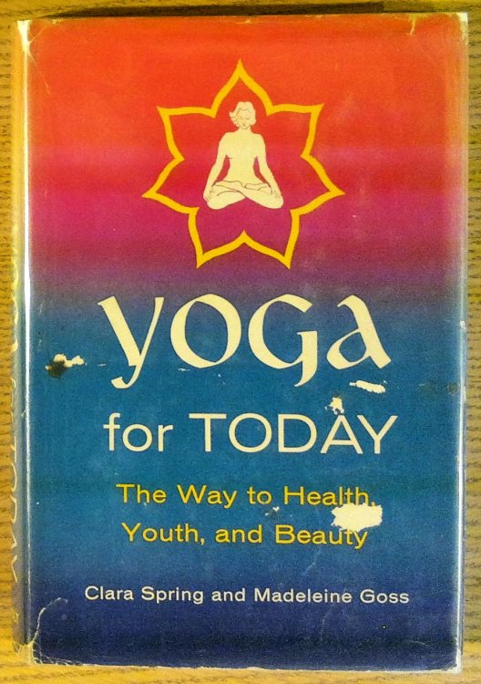 Yoga for Today: The Way to Health, Youth, and Beauty