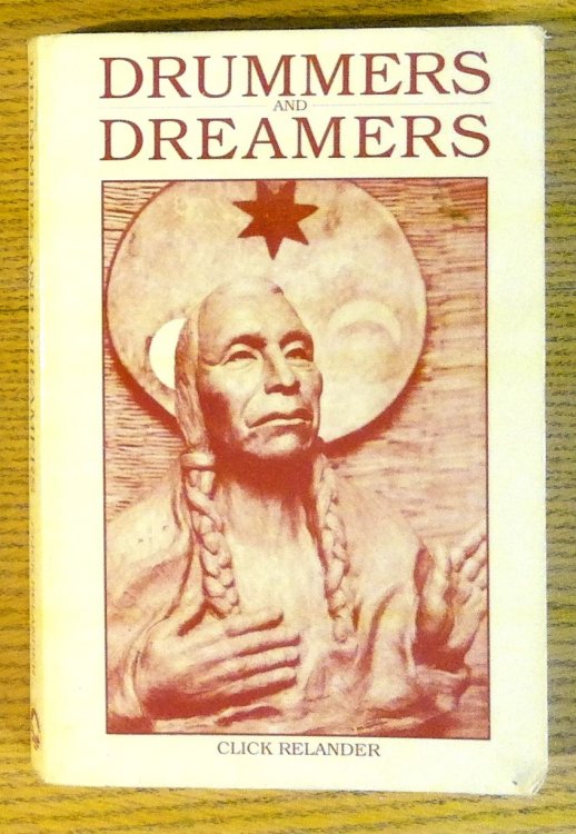 Drummers and Dreamers: The Story of Smowhala the Prophet and His Nephew Puck Hyah Toot, the Last Prophet of the Nearly Extinct River People, the Last Wanapums
