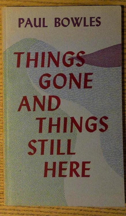Things Gone and Things Still Here