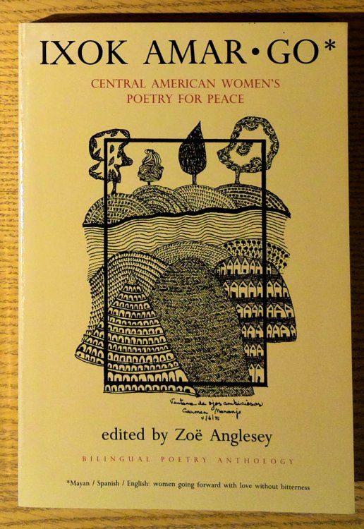 Ixok Amar-Go: Central American Women's Poetry for Peace/Poesia De Mujeres Centroamericanas Por LA Paz (English, Spanish, Mayan and Gullah Edition)