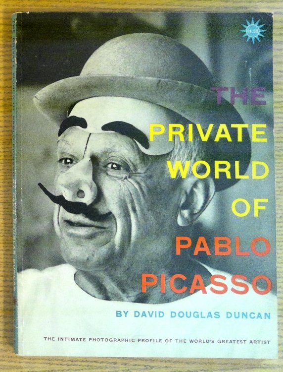 The Private World of Pablo Picasso: The Intimate Photographic Profile of the World's Greatest Artist