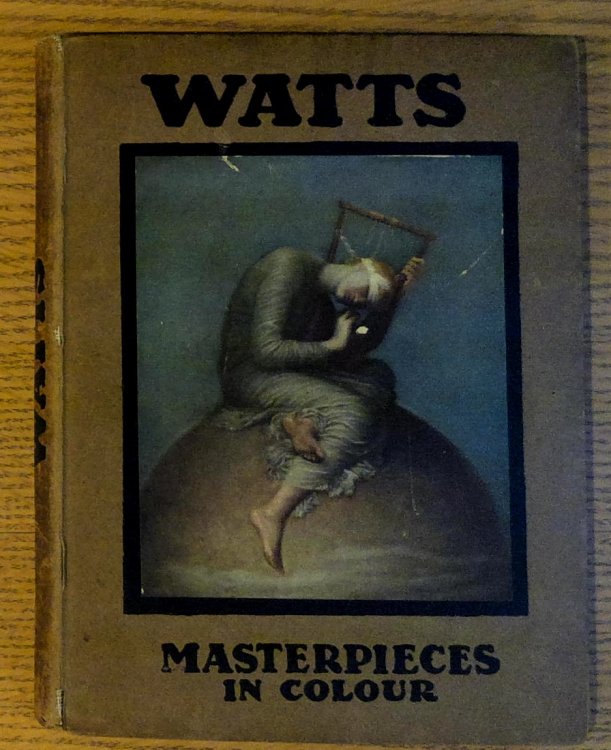 Watts:1817 - 1904; (Masterpieces in Colour series) Illustrated with Eight Reproductions in Colour