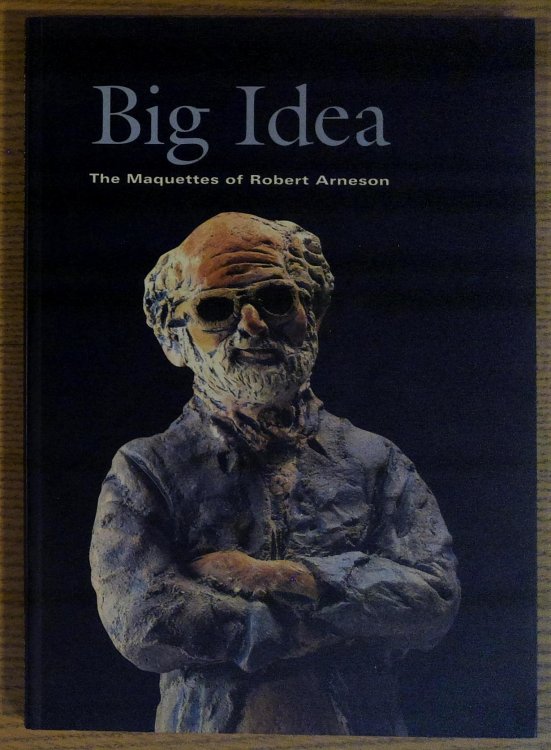 Big Idea: The Maquettes of Robert Arneson