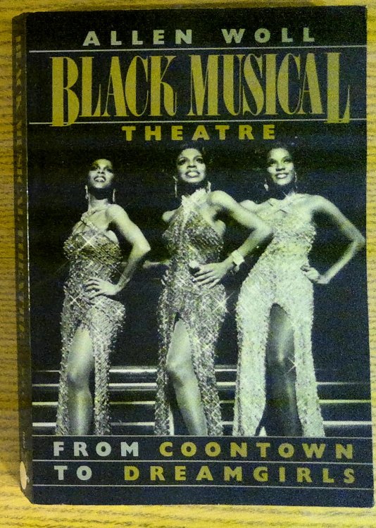 Black Musical Theatre: From Coontown to Dreamgirls