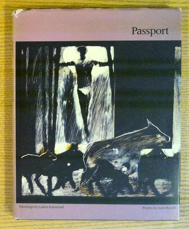 Passport: Paintings by Galen Garwood, Poems by Sam Hamill