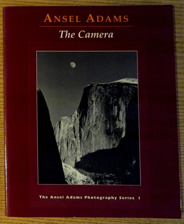 Ansel Adams: The Camera (The Ansel Adams Photography Series 1)