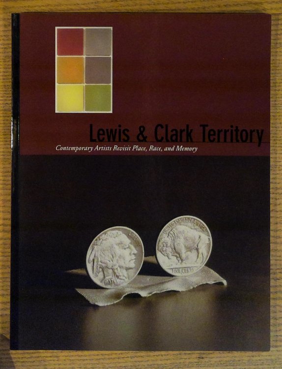 Lewis & Clark Territory: Contemporary Artists Revisit Place, Race, and Memory