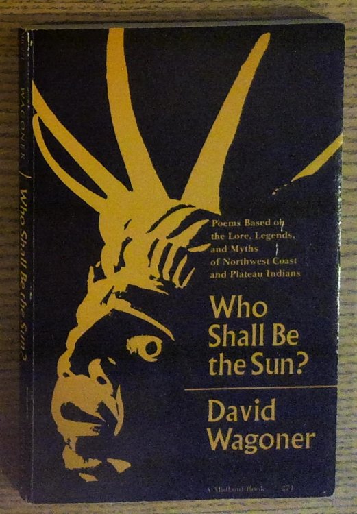 Who Shall Be the Sun: Poems Based on the Lore, Legends, and Myths of Northwest Coast and Plateau Indians